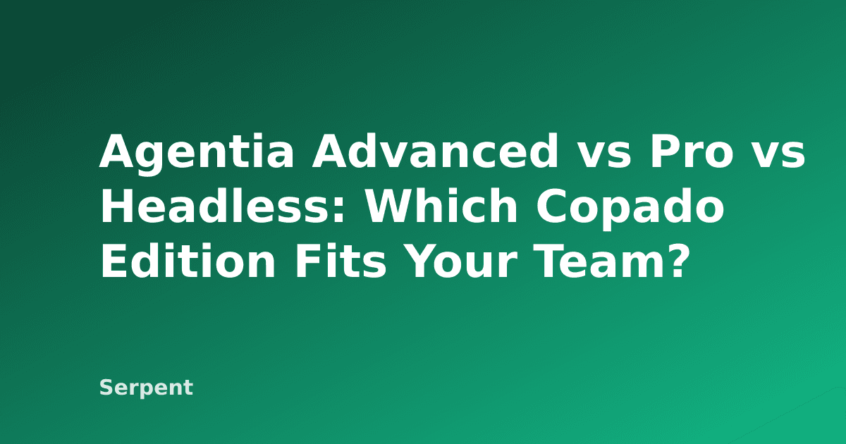 Agentia Advanced vs. Pro vs. Headless: Welche Copado-Edition passt zu Ihrem Team?