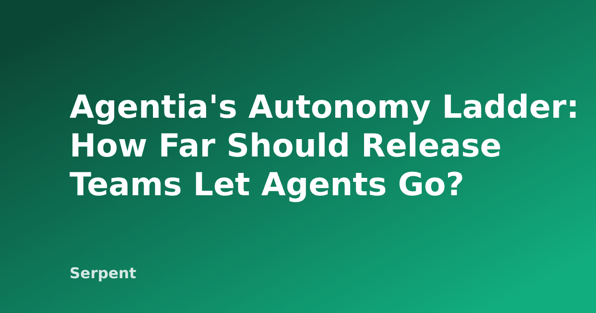 Agentias Autonomiestufen: Wie weit sollten Release-Teams Agenten gehen lassen?