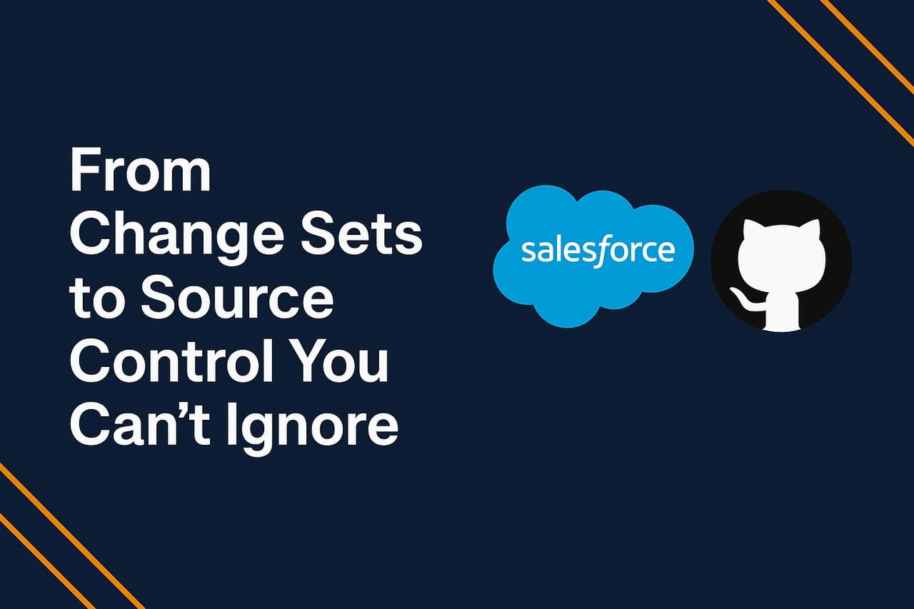 From Change Sets to Source Control: The Shift You Can’t Ignore Anymore