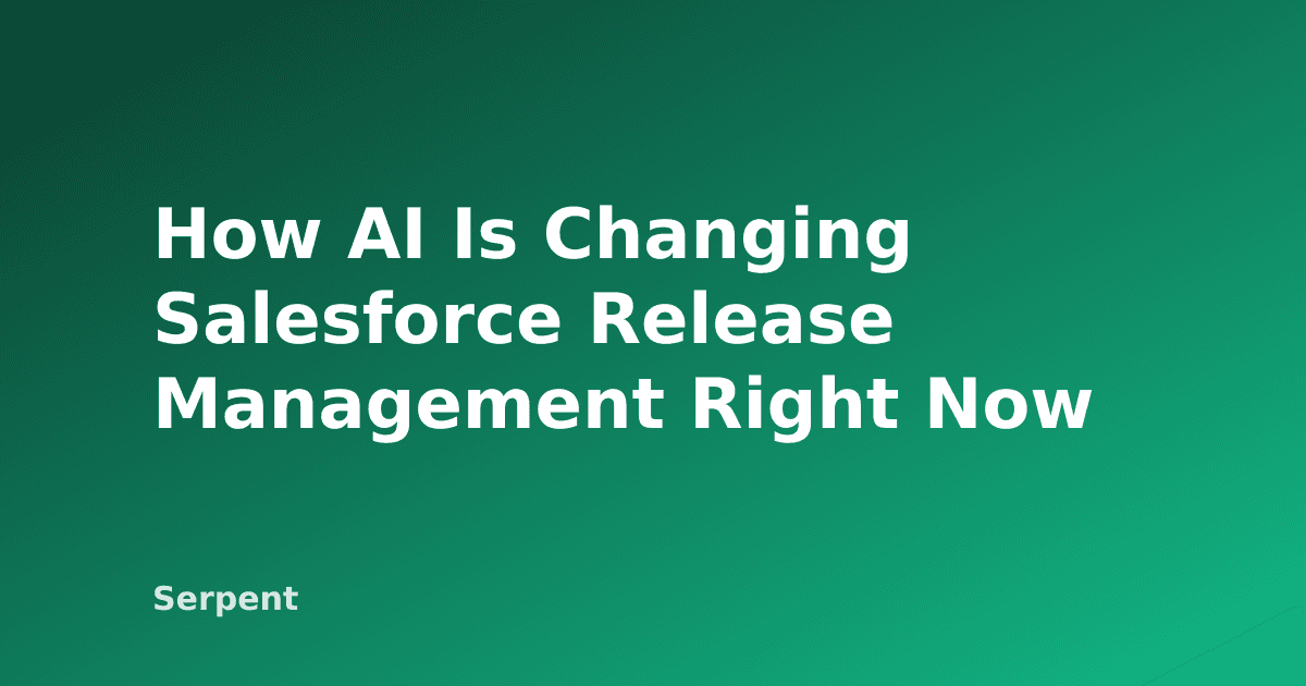 How AI Is Changing Salesforce Release Management Right Now