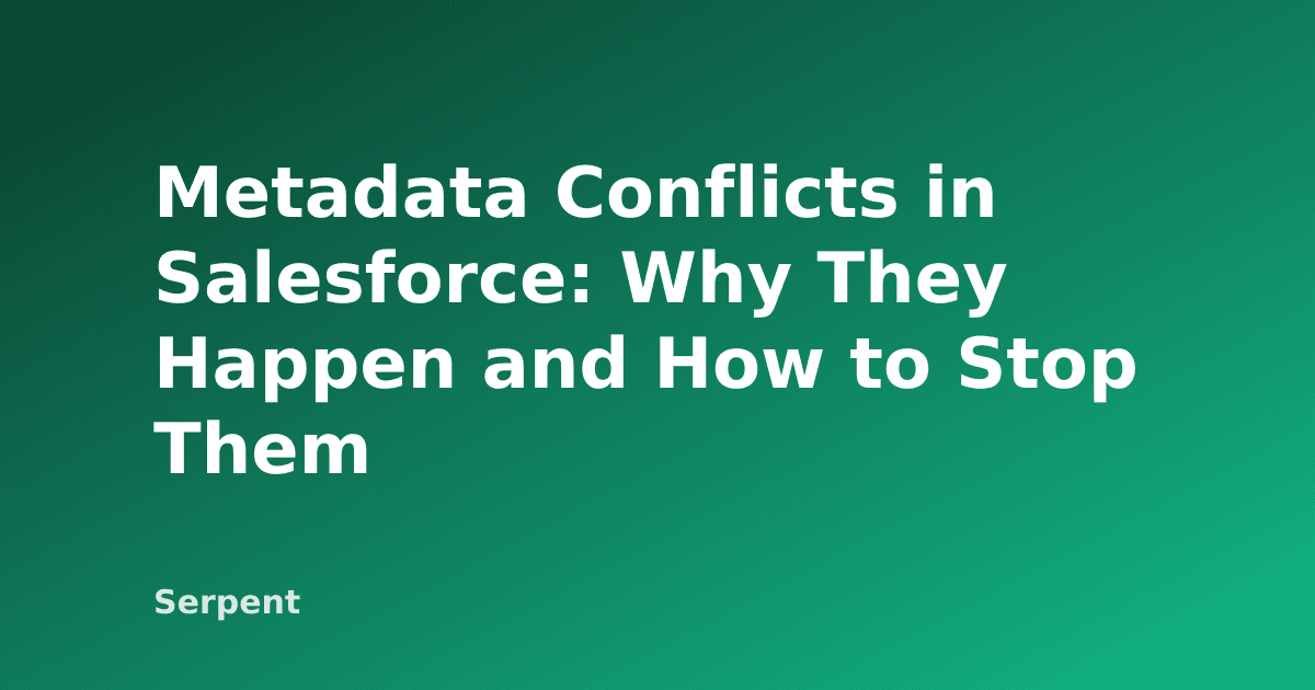 Metadata Conflicts in Salesforce: Why They Happen and How to Stop Them
