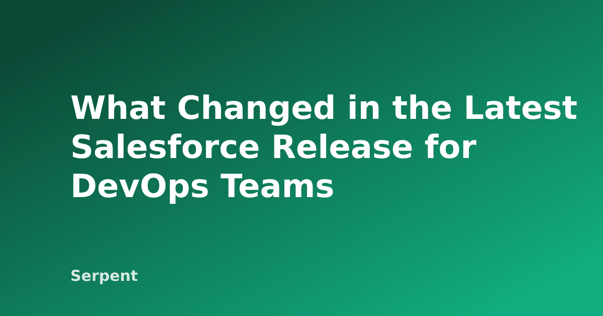 What Changed in the Latest Salesforce Release for DevOps Teams