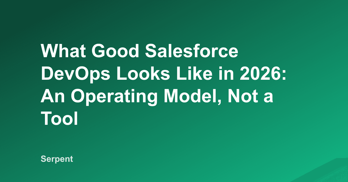Wie gutes Salesforce DevOps 2026 aussieht: ein Betriebsmodell, keine Werkzeugliste