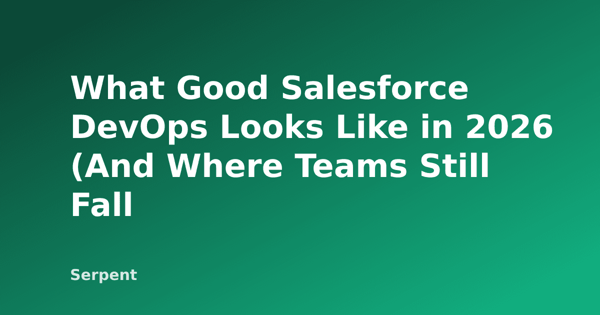 شكل Salesforce DevOps الجيد في 2026 (وفين الفرق لسه بتقصّر)