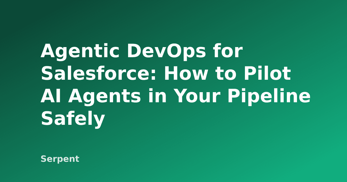 DevOps الوكيل لـ Salesforce: كيف تجرّب وكلاء الذكاء الاصطناعي في خط أنابيبك بأمان