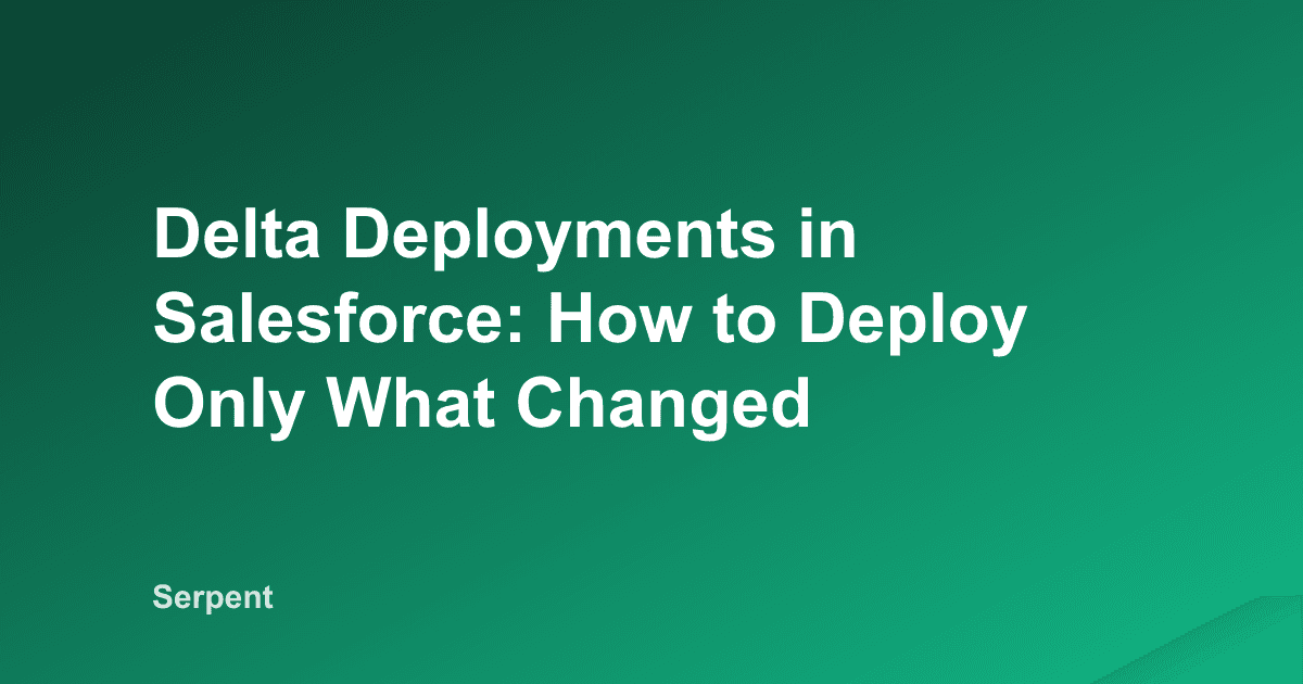 Delta-Deployments in Salesforce: nur ausliefern, was sich geaendert hat