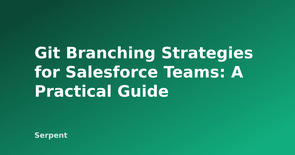 استراتيجيات فروع Git لفِرَق Salesforce: دليل عملي