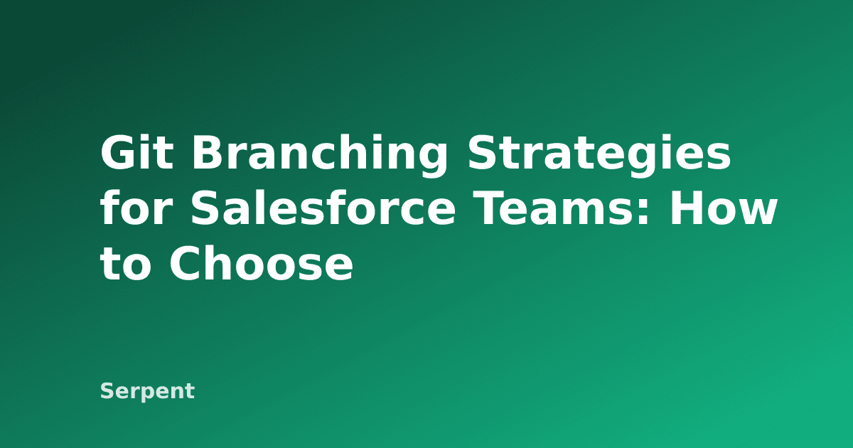 استراتيجيات فروع Git لفرق Salesforce: إزاي تختار