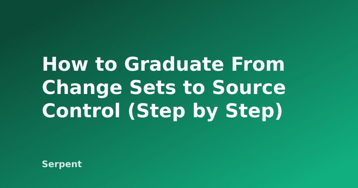 How to Graduate From Change Sets to Source Control (Step by Step)