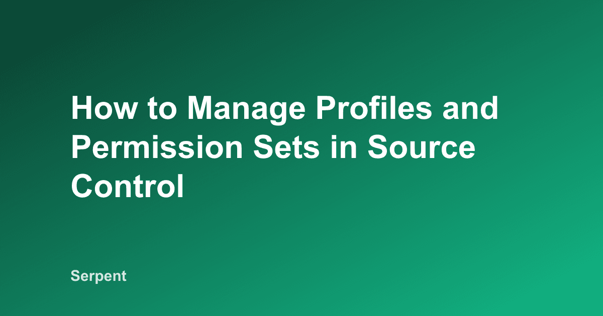 How to Manage Profiles and Permission Sets in Source Control