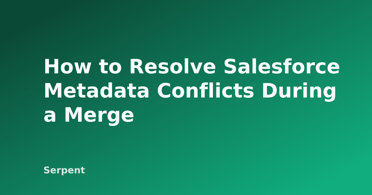 How to Resolve Salesforce Metadata Conflicts During a Merge