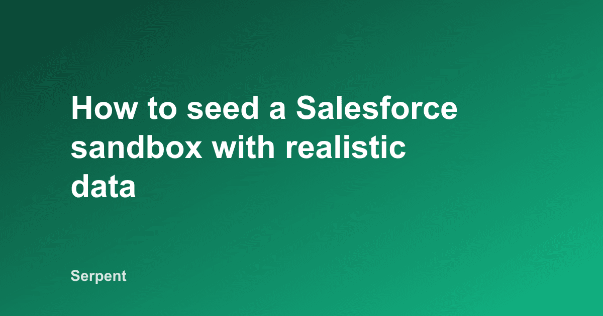 Comment alimenter une sandbox Salesforce avec des donnees realistes