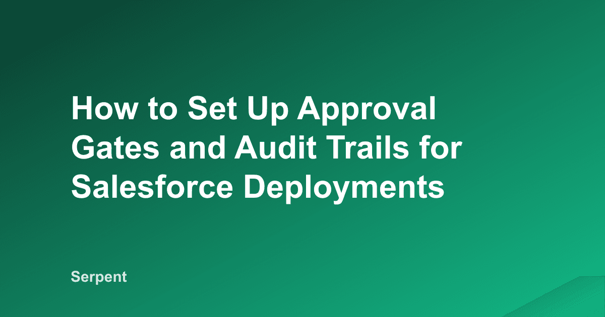 Approval Gates und Audit Trails für Salesforce-Deployments einrichten