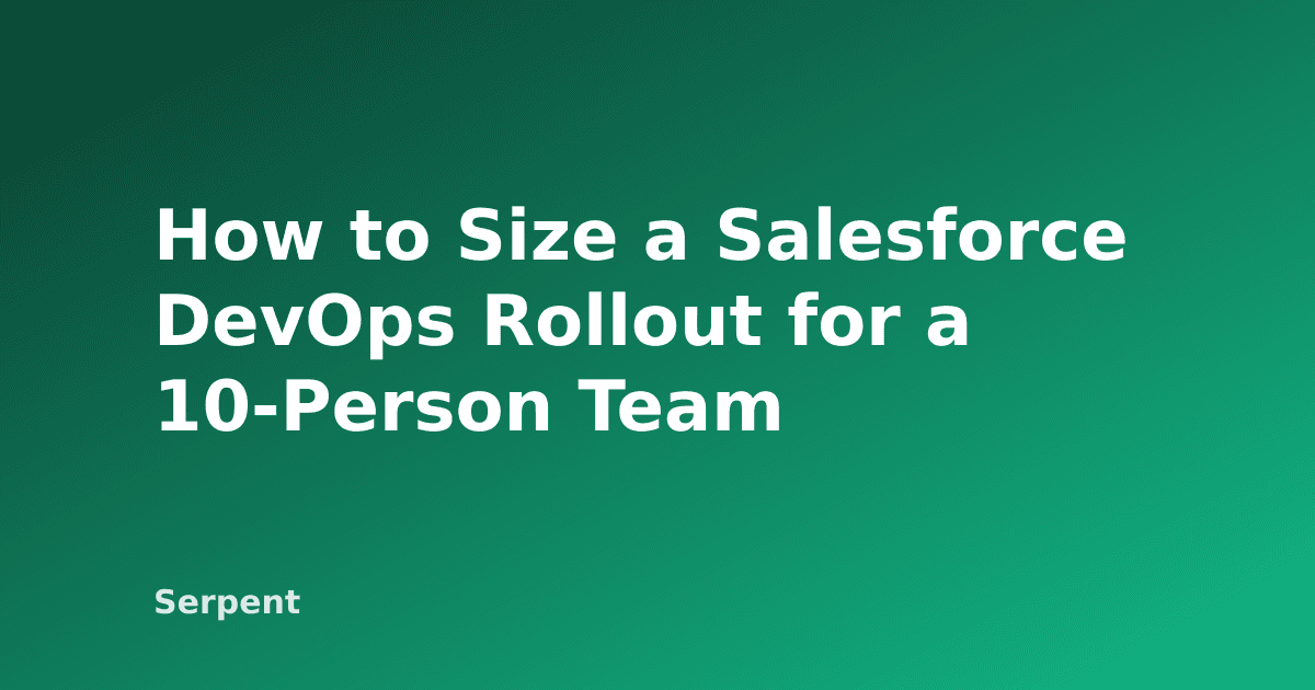 So dimensionieren Sie einen Salesforce-DevOps-Rollout für ein 10-köpfiges Team