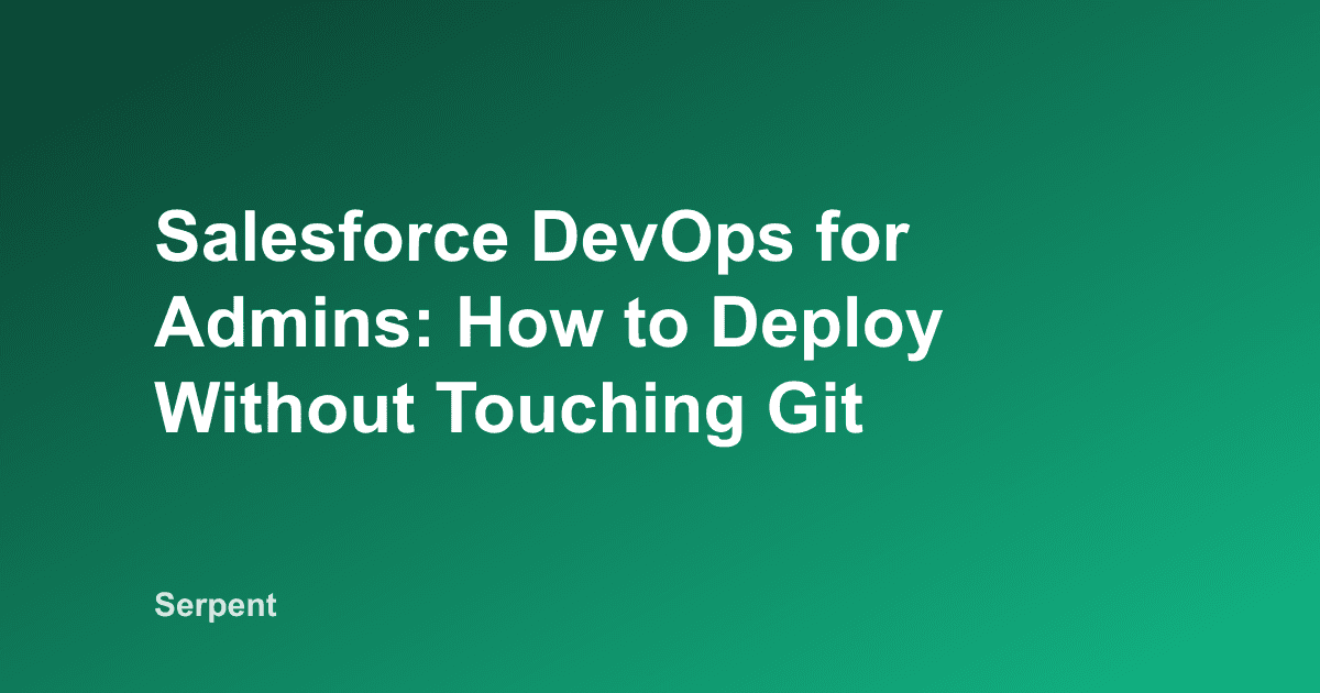 Salesforce DevOps für Admins: deployen, ohne Git anzufassen