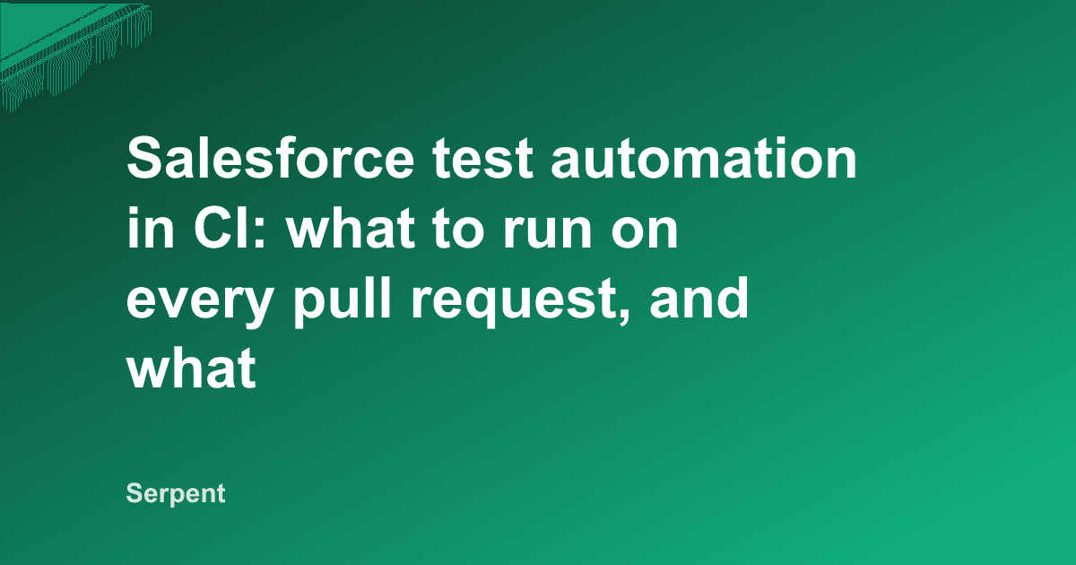 Salesforce-Testautomatisierung in CI: Was pro Pull Request läuft und was nachts