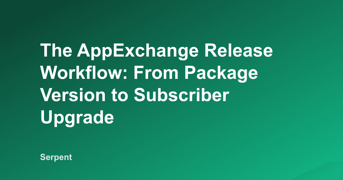 Le workflow de release AppExchange : de la version de package a l'upgrade des abonnes